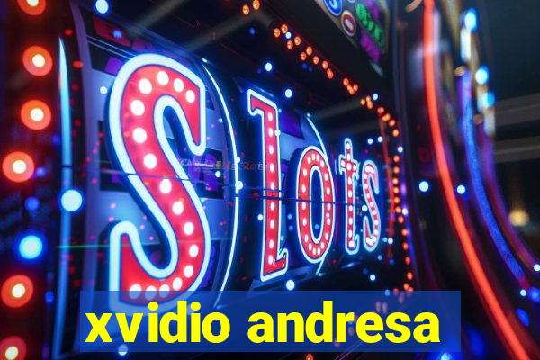 xvidio andresa